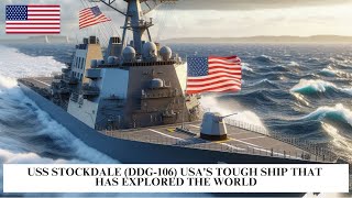 USS Stockdale (DDG-106) USA's Tough Ship That Has Explored The World