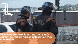 Violences en Martinique: une "nuit plutôt calme", deux jours après l'instauration d'un couvre-feu