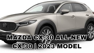 Mazda CX-30 2023 Model Review. All New Mazda CX-30 2023. Bagong Mazda CX-30