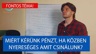 Miért kérünk pénzt ha nyereséges értékfogadók vagyunk?