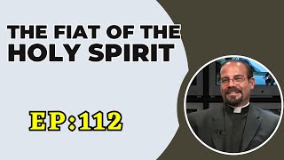 Fr. Iannuzzi Radio Program:Ep: 112- The Fiat of the Holy Spirit- Learning to Live in DW (9-19-20)