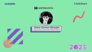 Entrevista a Jaime Gómez Obregón - T3chFest 23