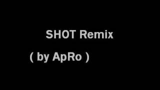 SHOT Remix ( by ApRo )