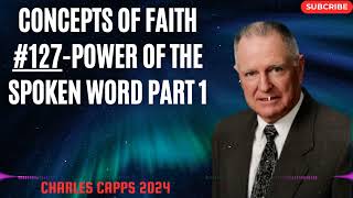 Charles Capps 2024 -  Concepts of Faith #127 Power of the Spoken Word part 1