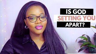 How to know when God is setting you apart | Season of separation | Chosen one