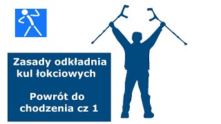 Chodzenie o kulach. Prawidłowe zasady odstawiania kul łokciowych i powrót do chodzenia cz 1 🇵🇱 🇪🇺