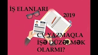 İŞ ELANLARI 2019 CV YAZARAQ İŞƏ DÜZƏLMƏK MÜMKÜNDÜRMÜ? SİNADIQ  #1