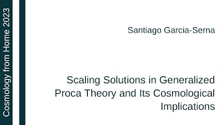 Santiago Garcia-Serna | Scaling Solutions in Generalized Proca Theory and Cosmological Implications