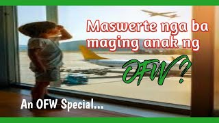 OFW Special ll Anak ng OFW, maswerte ka nga ba? ll Janju Tv Special