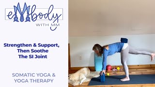 Strengthen & Support, Then Soothe The SI joint