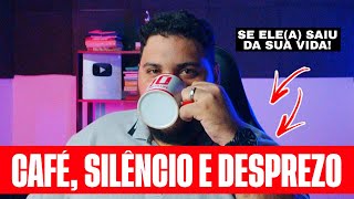 CAFÉ, SILÊNCIO E DESPREZO - RECUPERE SUA DIGNIDADE AGORA!