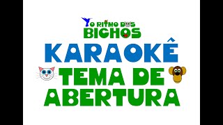 O Ritmo dos Bichos - Tema de Abertura (karaokê)