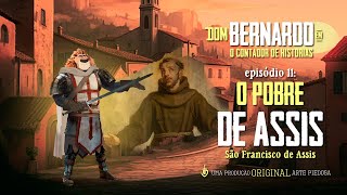 Dom Bernardo - EP. 11 - O pobre de Assis | Arte Piedosa