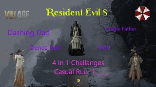 Resident Evil 8 Challenge Run, 4In1  1:__:__  Dashing Dad , Dence Dad, Frugle Father and Slob Casual