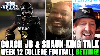 Coach JB & Shaun King Talk Week 12 College Football BETTING!