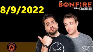 The Bonfire 8/9/2022 Podcast