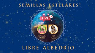 SEMILLAS ESTELARES, LIBRE ALBEDRIO CON EIKO CALDAS Y ESMERALDA ANDRES