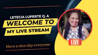 Letecia Luperte Q.A is live! good morning everyone 4wh pls support guy's thanks 🙏 10-15-2024