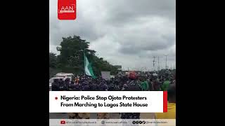 Nigeria: Police Stop Ojota Protesters From Marching to Lagos State House  #endbadgovernace