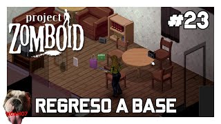 PROJECT ZOMBOID || REGRESO A BASE #23