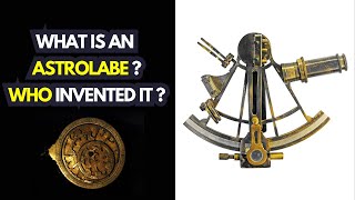 What is an Astrolabe, Who Invented It? | Astrolabe: A Historical Instrument and Its Legacy