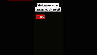 What age were you tauramized the most? #viral