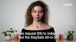 Why did we request BSI to independently test the StaySafe All-in-1? | StaySafe All-in-1 FAQs