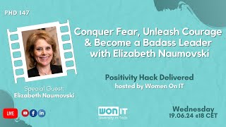 Conquer Fear, Unleash Courage, Become A Badass leader w/ Elizabeth Naumovski