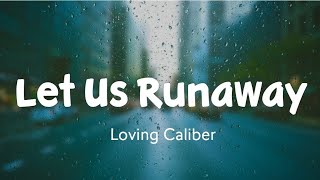 Let Us Runaway | Loving Caliber | Stardust Music