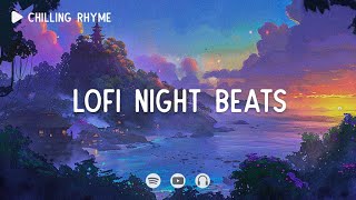 Lofi Night Beats 📚 Chill Night Beats - Lofi Mix - [ Lofi Hip-hop Mix ]