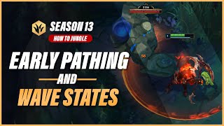 How to Jungle in Season 13 - Early Pathing and Wave Understanding