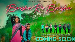 BARSHA RE BARSHA NAGPURI VIDEO 2020 || Coming Soon ||