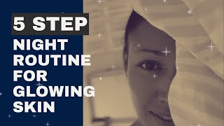 5 Step Night Time Routine For Glowing Skin