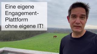 Eine eigene Engagement-Plattform ohne eigene IT