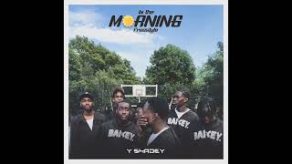 Y Shadey - In The Morning Freestyle