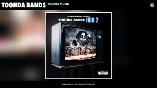 Toohda Band$ - Making Musik (Official Audio)