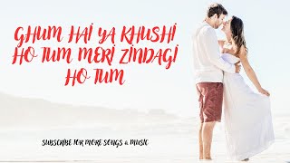 Ghum hai ya khushi ho tum Meri zindagi ho tum - Romantic Song - Love Song - #dil #love #lovesong