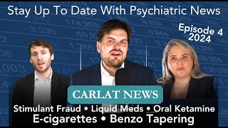 Carlat Psychiatry News | Stimulant Fraud  • Oral Ketamine  • E-Cigarettes  • Benzo Tapering  • CBD