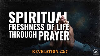 Fresh SPIRITUAL Life Through PRAYER | MID-WEEK Prayer Meeting | Part 8