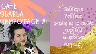 café blabla rempotage #1 (boutique, avenir de la chaîne, substrat,  bouturage, nuisibles ...)