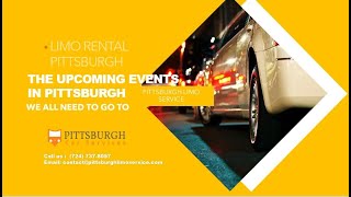 Limo Rental Pittsburgh   The Upcoming Events in Pittsburgh We All Need To Go To