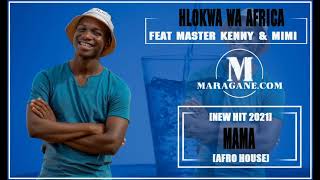 HLOKWA WA AFRIKA - MAMA FT MASTER KENNY & MIMI - (NEW HIT 2021)