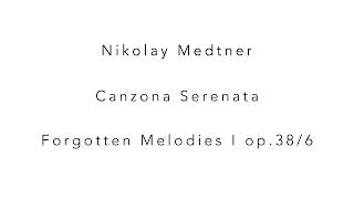 Nikolay Medtner Canzona Serenata op.38/6