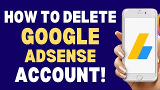 How To Delete Google AdSense Account 2023 | How To Always Tutorials