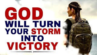 START YOUR DAY WITH GOD | STOP WORRYING GOD WILL TURN YOUR STORM INTO VICTORY | CHRISTIAN MOTIVATION