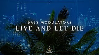 Bass Modulators - Live And Let Die