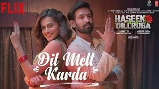 Dil Melt Karda (Lyrical Song) Haseen Dillruba/Taapsee P,Vikrant M,Harshvardhan R/Amit T,Navraj,N/NSP