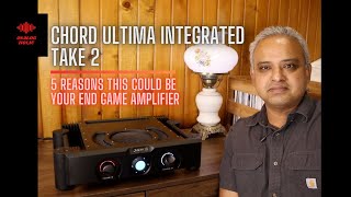 5 REASONS THIS COULD BE THE END GAME AMPLIFIER | CHORD ULTIMA INTEGRATED [Pt2]