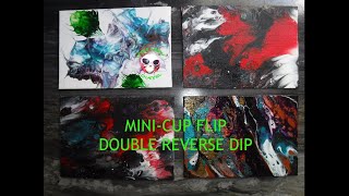 MINI CUP FLIP DOUBLE REVERSE DIP