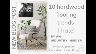 HARDWOOD FLOORING | Wood Flooring Trends I Hate! | By An Industry Insider